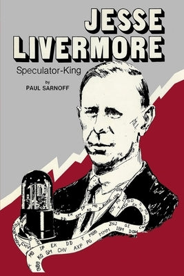 Jesse Livermore Speculator King by Sarnoff, Paul