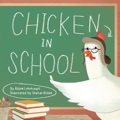 Chicken in School by Lehrhaupt, Adam