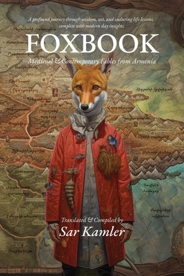 Foxbook: Medieval & Contemporary Fables from Armenia by Kamler, Sar