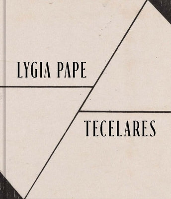 Lygia Pape: Tecelares by Pascale, Mark