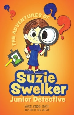 The Adventures of Suzie Swelker, Junior Detective by Smith, Karen Kindig