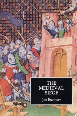 The Medieval Siege by Bradbury, Jim