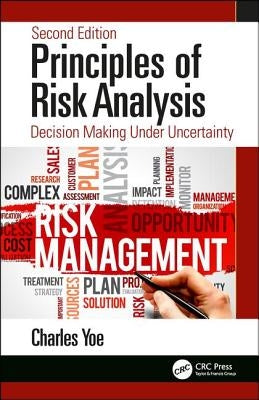 Principles of Risk Analysis: Decision Making Under Uncertainty by Yoe, Charles