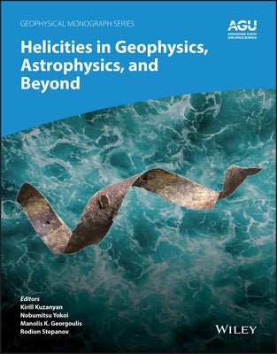 Helicities in Geophysics, Astrophysics, and Beyond by Kuzanyan, Kirill