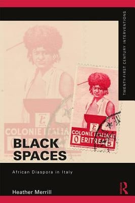 Black Spaces: African Diaspora in Italy by Merrill, Heather