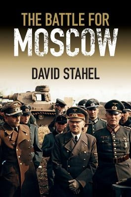 The Battle for Moscow by Stahel, David