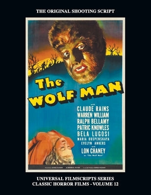 The Wolf Man (Universal Filmscript Series): Universal Filmscripts Series Classic Horror Films, Vol. 12 by Riley, Philip