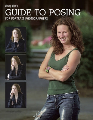 Doug Box's Guide to Posing for Portrait Photographers by Box, Douglas Allen