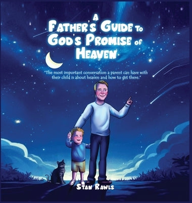 A Father's Guide to God's Promise of Heaven by Rawls, Stan