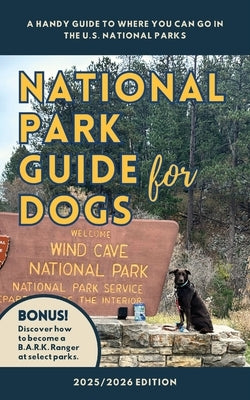 National Park Guide for Dogs: : A handy guide to where you can go in the U.S. National Parks by Skye, Emelie