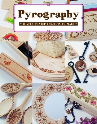 Pyrography: 18 Step-By-Step Projects to Make by Neill, Bob