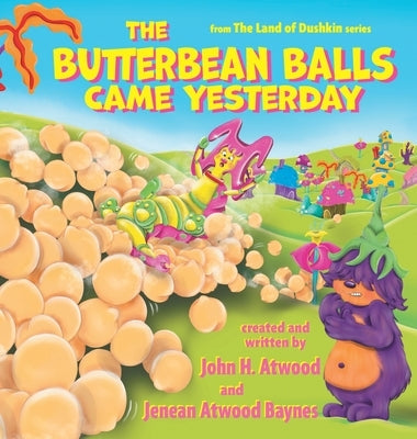 The Butterbean Balls Came Yesterday by Atwood, John H.