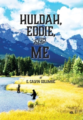 Huldah, Eddie, and Me: Volume II by Golumbic, E. Calvin