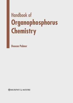 Handbook of Organophosphorus Chemistry by Palmer, Deacon