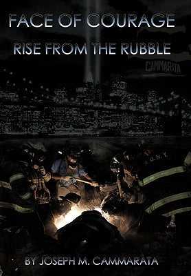 Face of Courage: Rise from the Rubble by Cammarata, Joseph M.