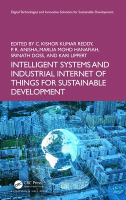 Intelligent Systems and Industrial Internet of Things for Sustainable Development by Reddy, C. Kishor Kumar