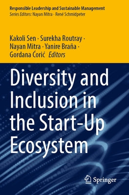 Diversity and Inclusion in the Start-Up Ecosystem by Sen, Kakoli