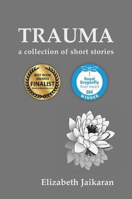 Trauma: A Collection of Short Stories by Jaikaran, Elizabeth