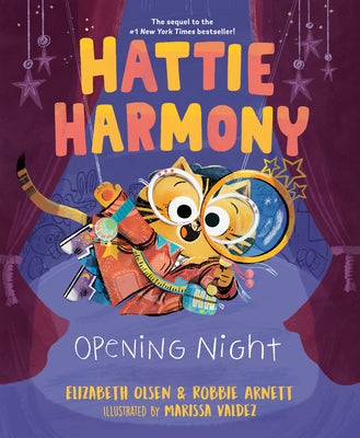 Hattie Harmony: Opening Night by Olsen, Elizabeth