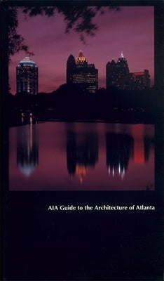 Aia Guide to the Architecture of Atlanta by Gournay, Isabelle