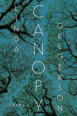 Canopy: Poems by Gregerson, Linda