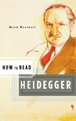 How to Read Heidegger by Wrathall, Mark