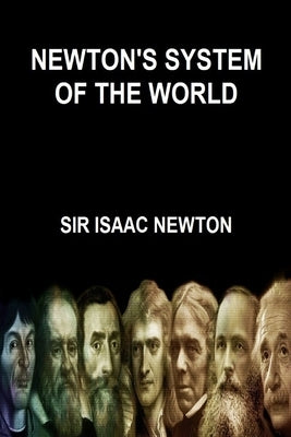 NEWTON'S SYSTEM OF THE WORLD (Find Yo Genius Edition) by Newton, Isaac