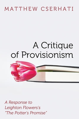 A Critique of Provisionism: A Response to Leighton Flowers's 