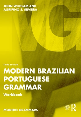 Modern Brazilian Portuguese Grammar Workbook by Whitlam, John