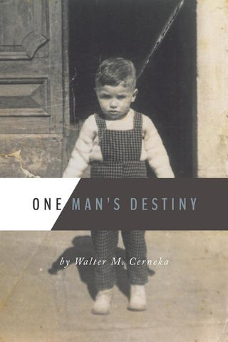 One Man's Destiny by Cerneka, Walter M.