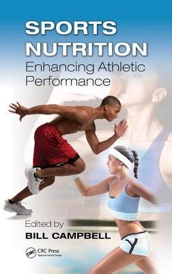 Sports Nutrition: Enhancing Athletic Performance by Campbell, Bill