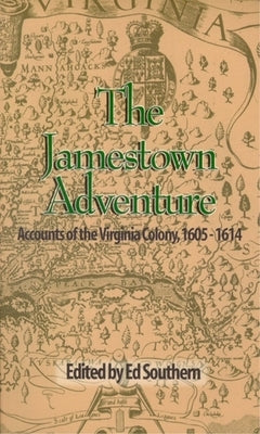 The Jamestown Adventure: Accounts of the Virginia Colony, 1605-1614 by Southern, Ed