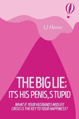 The Big Lie; It's His Penis, Stupid by Heron, Lj