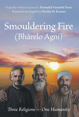 Smouldering Fire: Three Religions - One Humanity by Kassam, Nurdin M.