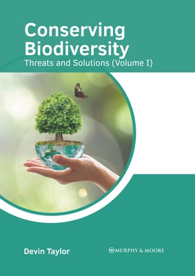 Conserving Biodiversity: Threats and Solutions (Volume I) by Taylor, Devin