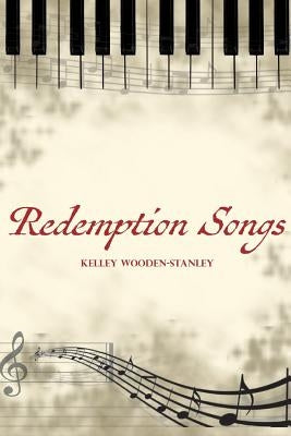 Redemption Songs by Wooden-Stanley, Kelley