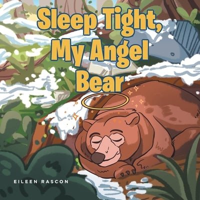 Sleep Tight, My Angel Bear by Rascon, Eileen