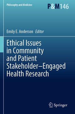 Ethical Issues in Community and Patient Stakeholder-Engaged Health Research by Anderson, Emily E.