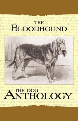 The Bloodhound - A Dog Anthology (A Vintage Dog Books Breed Classic) by Various