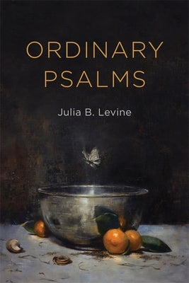 Ordinary Psalms by Levine, Julia B.