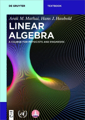 Linear Algebra: A Course for Physicists and Engineers by Mathai, Arak M.