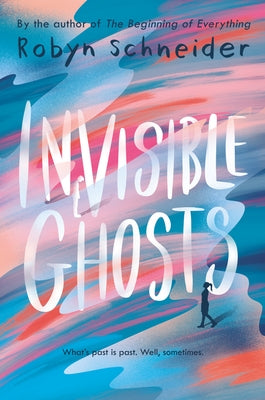 Invisible Ghosts by Schneider, Robyn