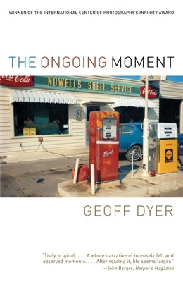 The Ongoing Moment by Dyer, Geoff