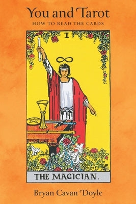 You and Tarot: How to Read the Cards by Doyle, Bryan Cavan