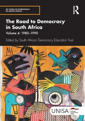 The Road to Democracy in South Africa: Volume 4, 1980-1990 by South African Democracy Education Trust