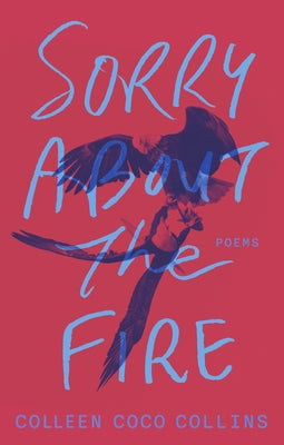 Sorry about the Fire by Collins, Colleen Coco