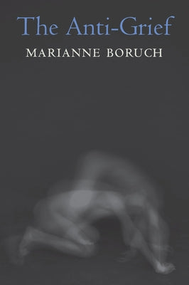 The Anti-Grief by Boruch, Marianne