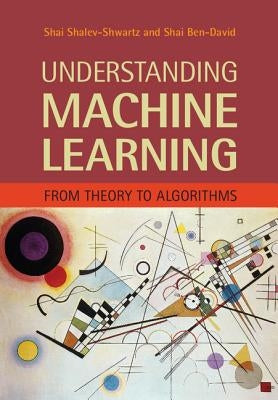 Understanding Machine Learning by Shalev-Shwartz, Shai