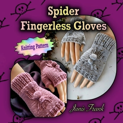 Spider Fingerless Gloves: Knit Flat on 2 Needles by Frank, Janis