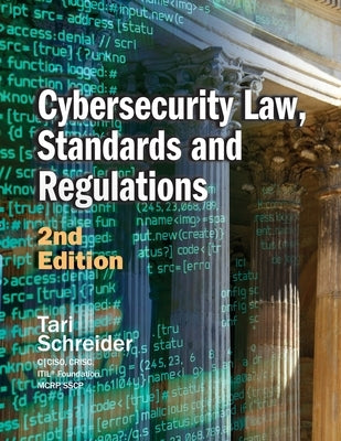 Cybersecurity Law, Standards and Regulations: 2nd Edition by Schreider, Tari